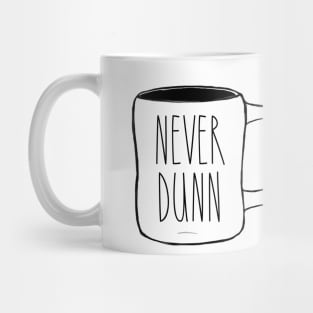 Never Dunn Mug Pic Dunn Lovers Simple Design Mug